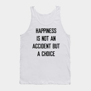 Happiness is not an accident but a choice Tank Top